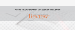 Text saying Putting the Last Step First Cuts Costs of Serialization